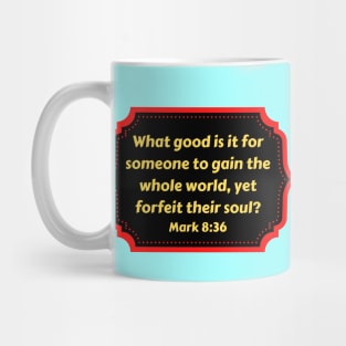 Bible Verse Mark 8:36 Mug